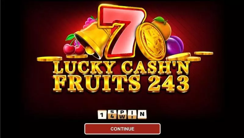LUCKY CASH'N FRUITS 243 1Spin4Win Slots - Introduction Screen